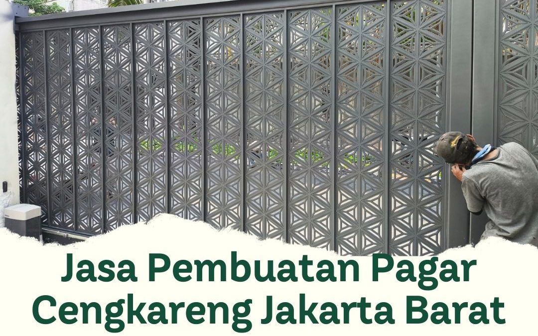 Jasa Pembuatan Pagar Cengkareng Jakarta Barat