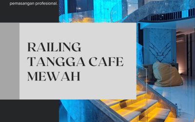 Railing Tangga Cafe Mewah Kebon Jeruk