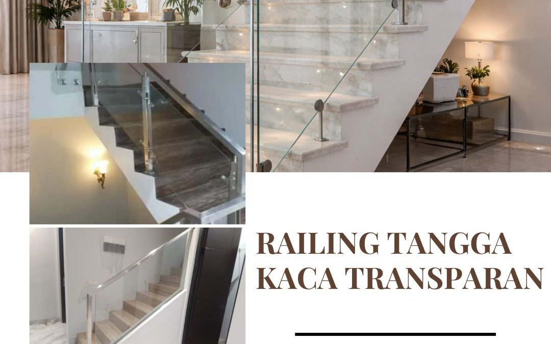 Workshop Railing Tangga Kaca Transparan JakBar
