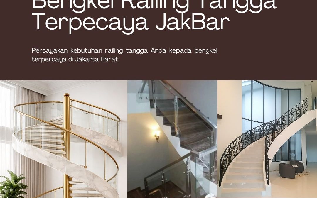 Bengkel Railing Tangga Terpercaya Jakarta Barat