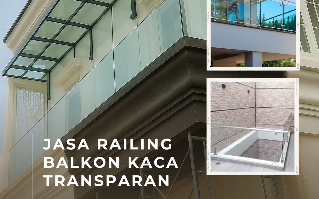 Jasa Railing Balkon Kaca Transparan JakBar