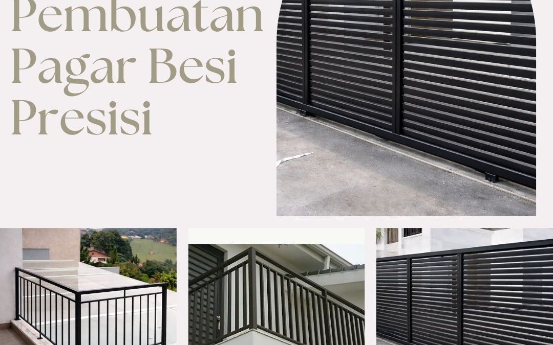 Pembuatan Pagar Besi Presisi Jakarta Barat