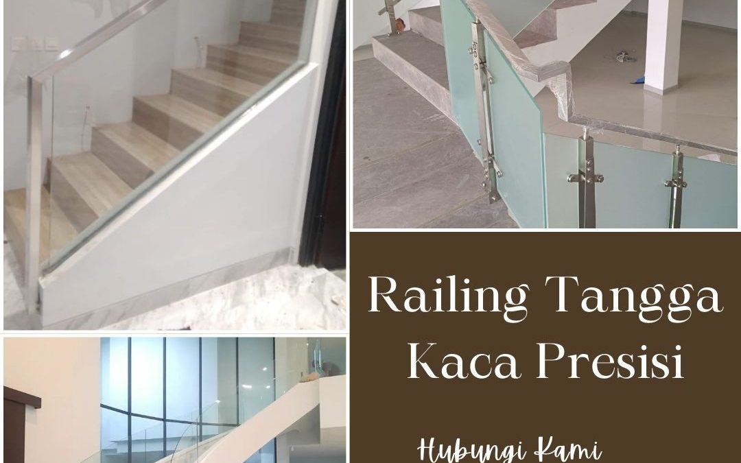 Railing Tangga Kaca Presisi Kembangan JakBar