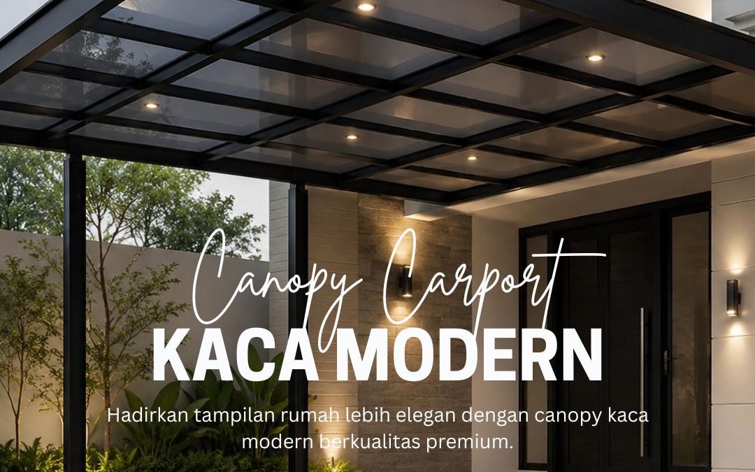 Canopy Carport Kaca Modern Palmerah JakBar