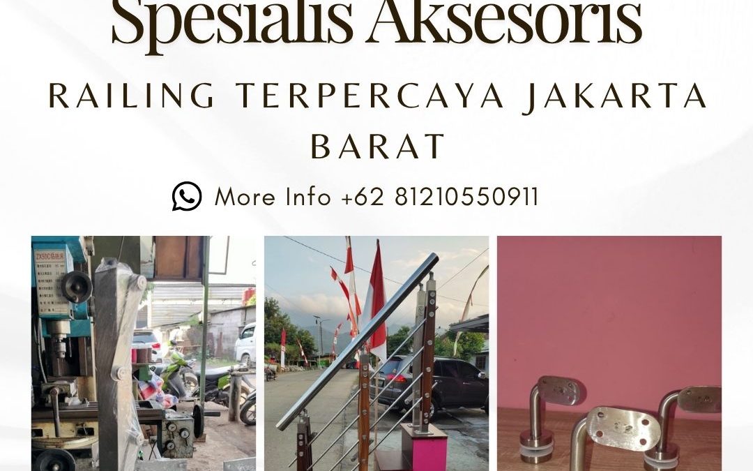 Spesialis Aksesoris Railing Terpercaya Kembangan JakBar