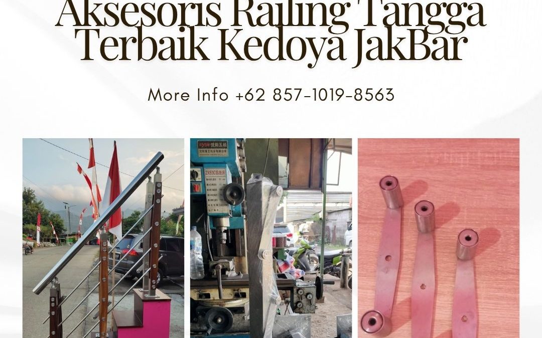 Aksesoris Railing Tangga Terbaik Kedoya JakBar