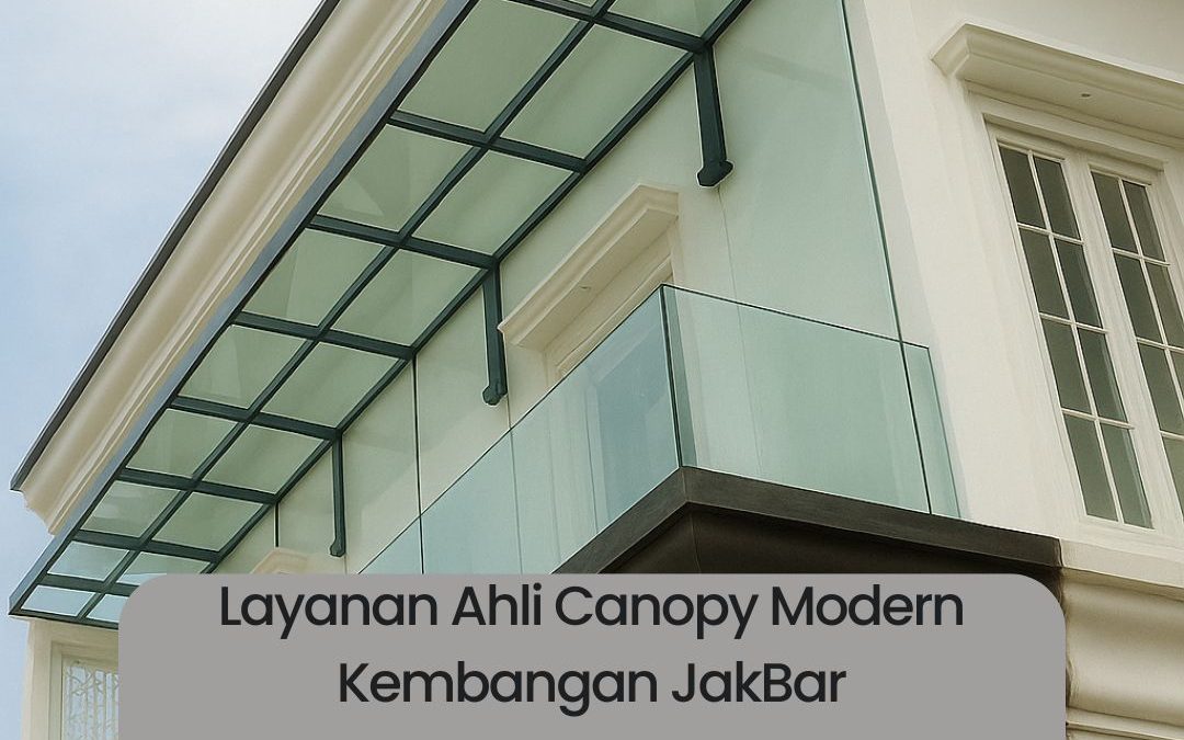Layanan Ahli Canopy Modern Kembangan JakBar
