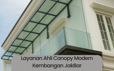 Layanan Ahli Canopy Modern Kembangan JakBar