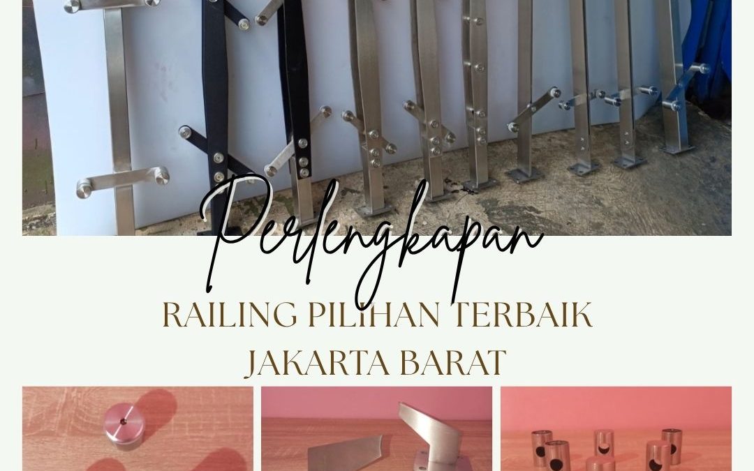 Perlengkapan Railing Pilihan Terbaik Jakarta Barat