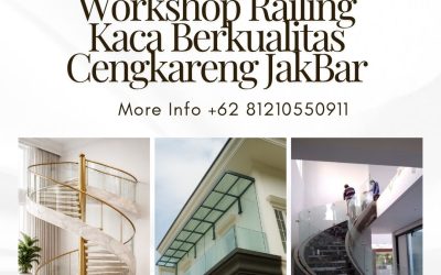 Workshop Railing Kaca Berkualitas Cengkareng JakBar