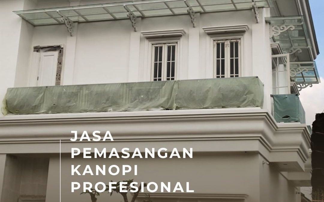 Jasa Pemasangan Kanopi Profesional Kalideres JakBar