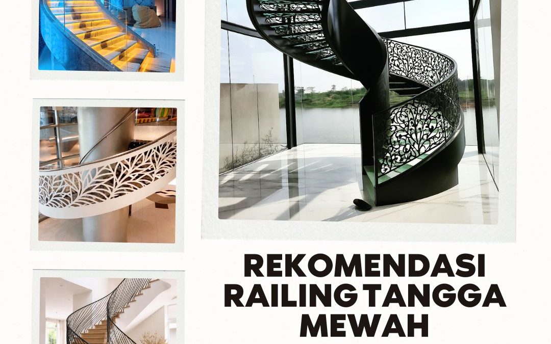 Rekomendasi Railing Tangga Mewah Kedoya JakBar